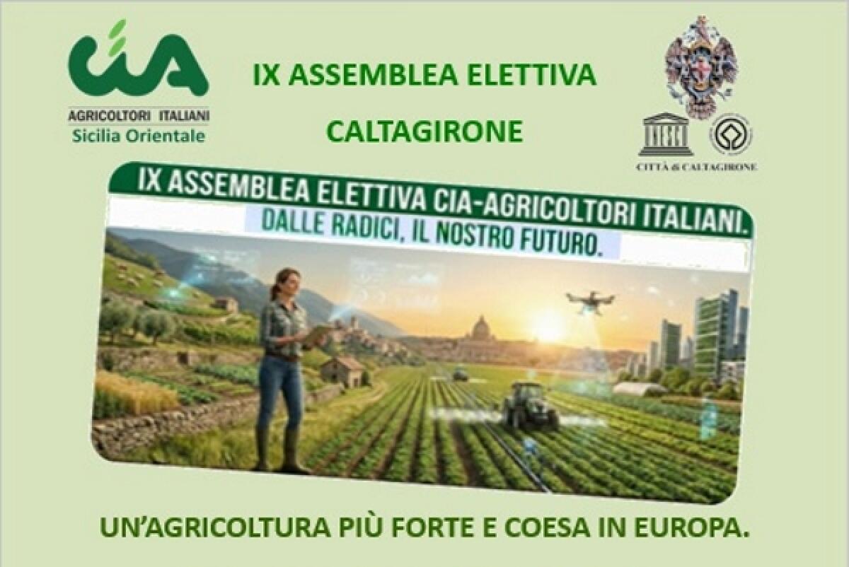 Caltagirone: martedì 3 febbraio la IX Assemblea Elettiva della CIA Agricoltori Italiani Sicilia Orientale - 